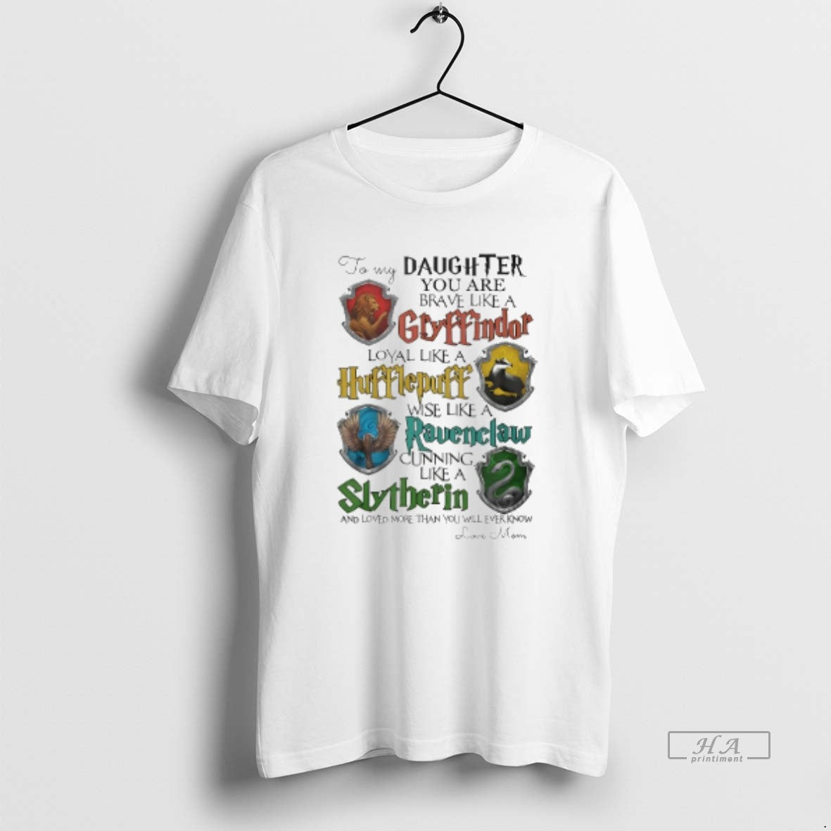Official To My Daughter You Are Brave Like A Gryffindor Loyal Like A Hufflepuff Wise