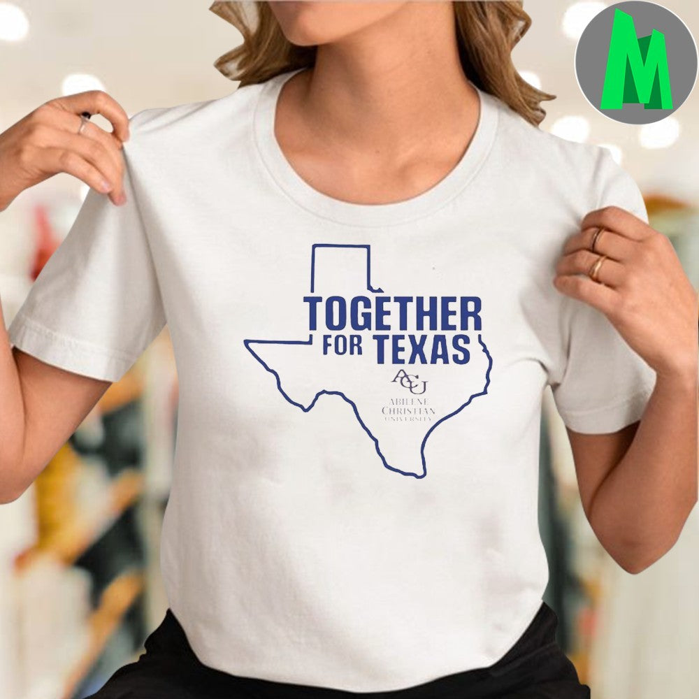 Together For Texas Abilene Christian University ACU Shirt Unisex