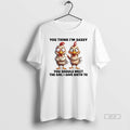 Official Trendy Chicken You Think Im Sassy You Should Meet The Girl I Gave Birth