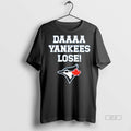 Official Trendy Daaaa Yankees Lose Blue Jays Baseball Tee Sweater