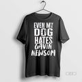 Official Trendy Even My Dog Hates Gavin Newson Tee Sweater