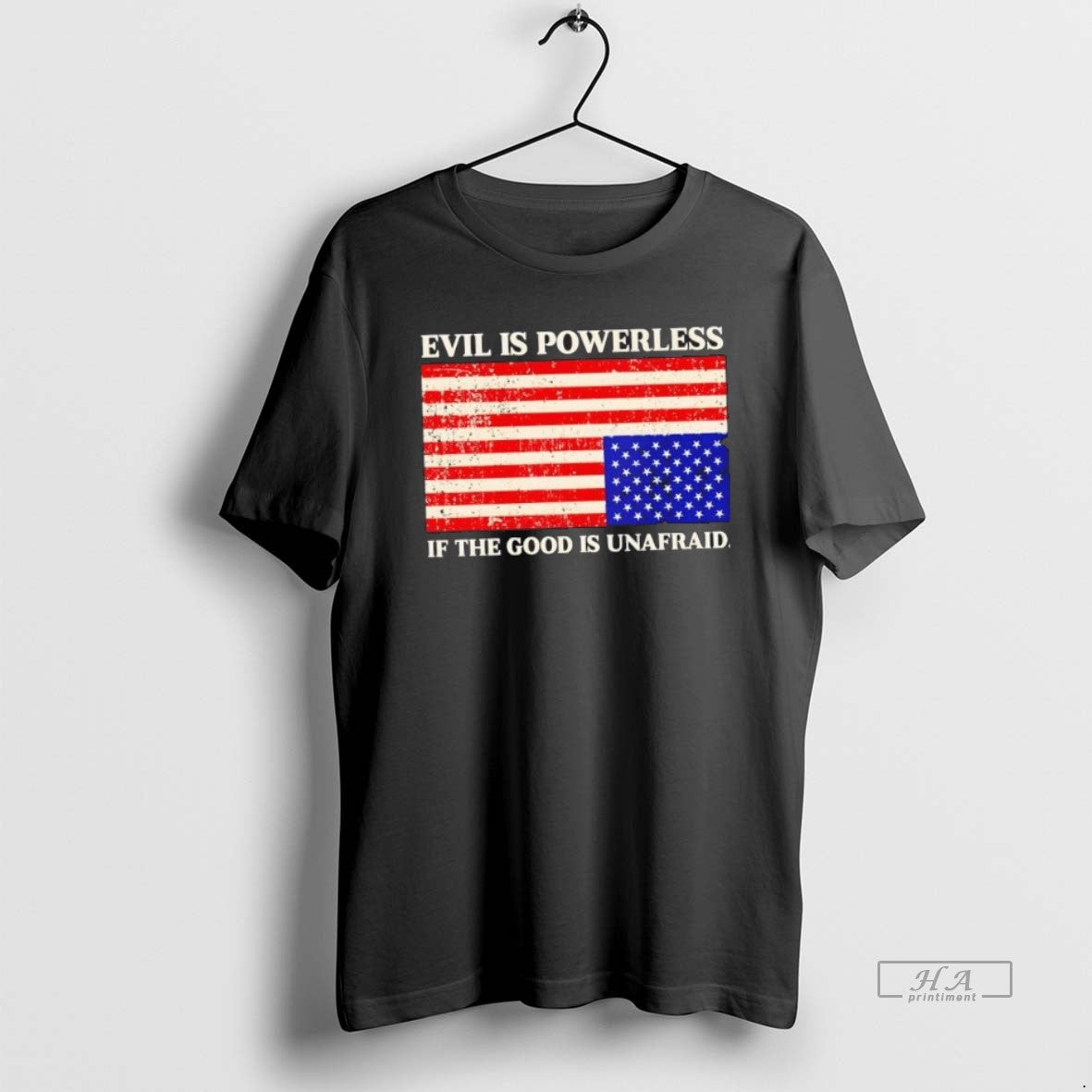 Official Trendy Evil Is Powerless If The Good Is Unafraid Us Flag