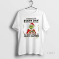 Official Trendy Grinch I Wake Up Every Day With A Good Attitude And Them Idiots