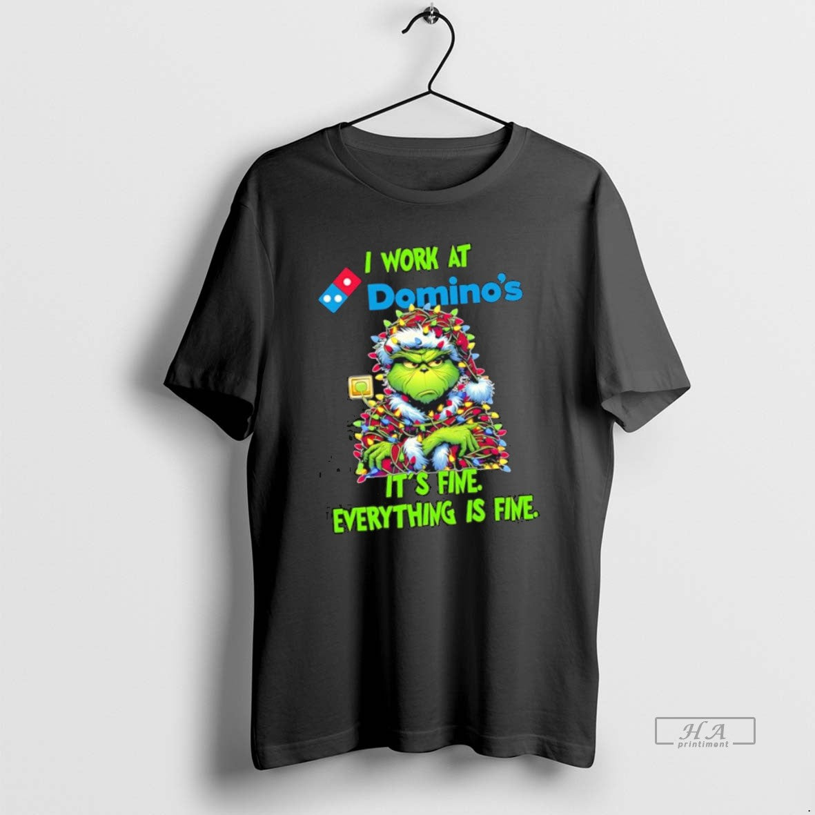 Official Trendy Grinch I Work At Dominos Pizza Logo Its Fine Everything Is Fine Tee