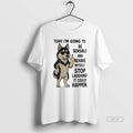 Official Trendy Husky Today Im Going To Be Sensible And Behave Myself It Could Happen