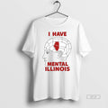Official Trendy I Have Mental Illinois Brain