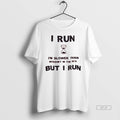 Official Trendy I Run Im Slower Than Internet In The 90s But I Run Tee