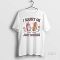 Official Trendy I Squirt On Juicy Wieners Hotdog