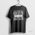Official Trendy If Im Wrong Educate Me But Dont Belittle Me