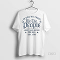Official Trendy In God We Trust We The People Liberty And Justice For All Est