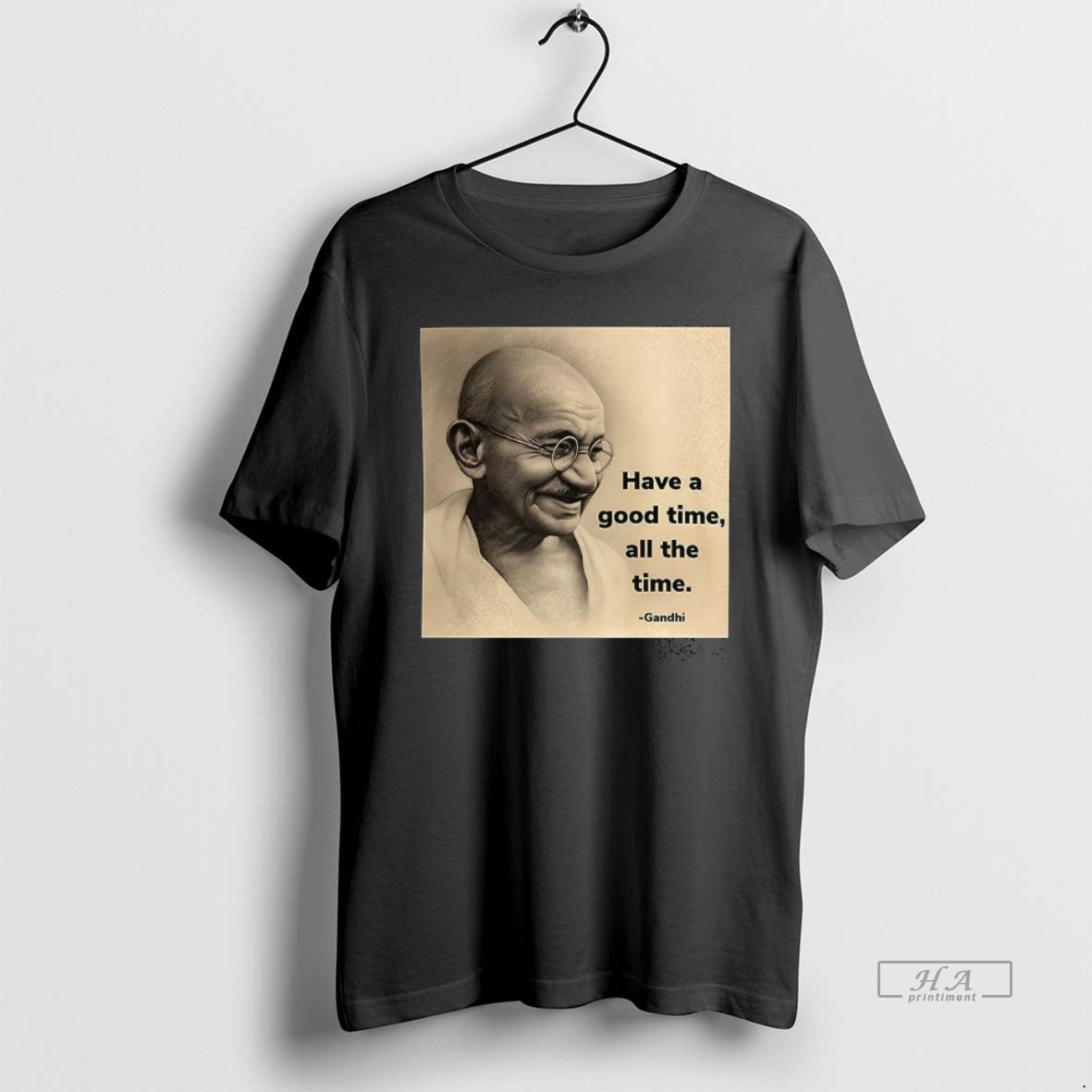 Official Trendy Mahatma Gandhi Have A Good Time All The Time