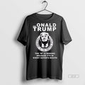 Official Trendy Onald Trump The D Is Missing Because Its In Every Haters Mouth Tee