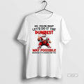 Official Trendy Santa No Youre Right Lets Do It The Dumbest Way Possible Christmas Tee