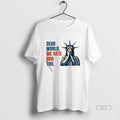 Official Trendy Statue Of Liberty Crying Dear World We Hate Him Too