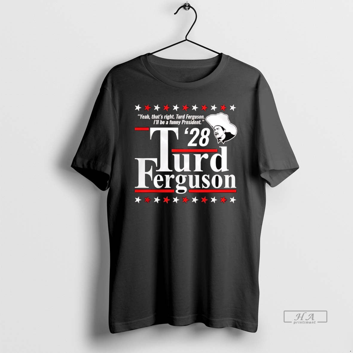 Official Trendy Thats Right Ill Be A Funny President Turd Ferguson 2028