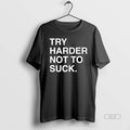 Official Trendy Try Harder Not To Suck