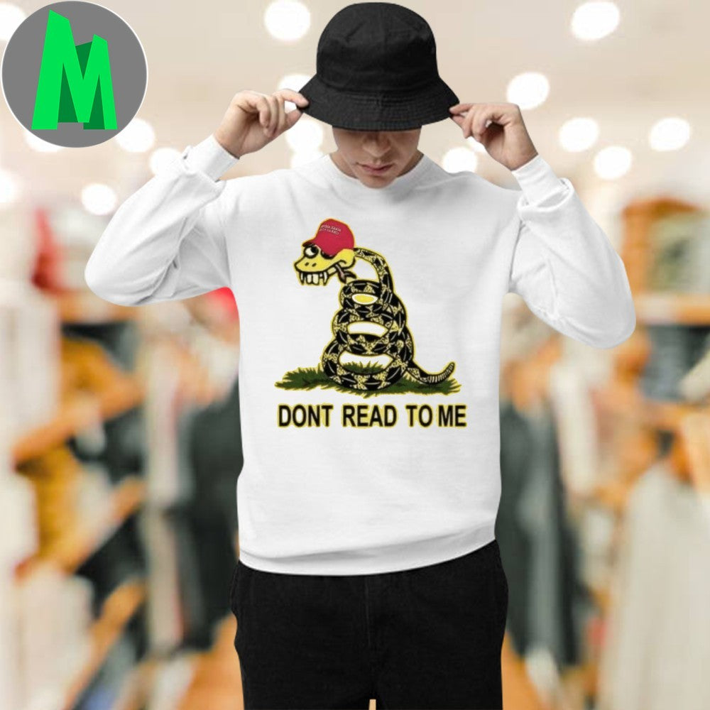 Trump Don’t Read To Me Shirt Unisex