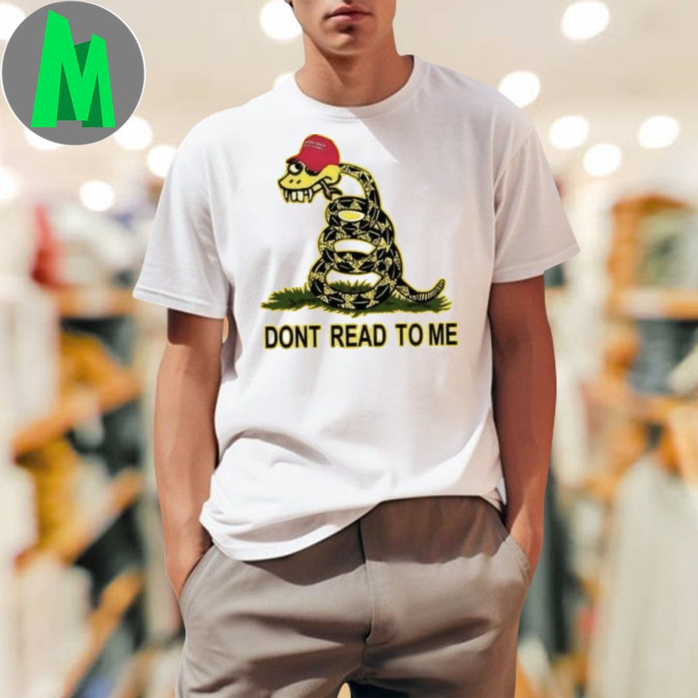 Trump Don’t Read To Me Shirt Unisex