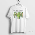 Official We Are All Frog Abolish Ice Anti Fascism Peaceful Protest