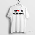 Official We Love You Nicki Minaj Shirt