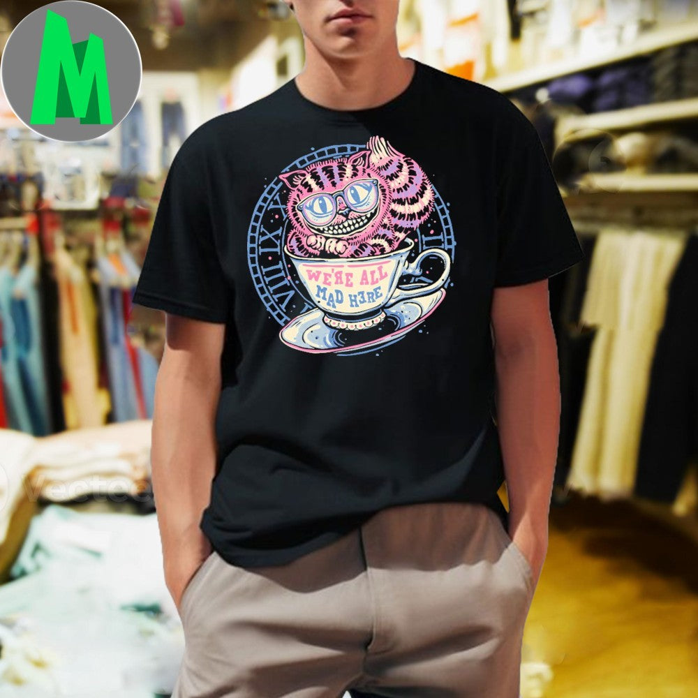 We’re All Mad Tea Cup Shirt Unisex