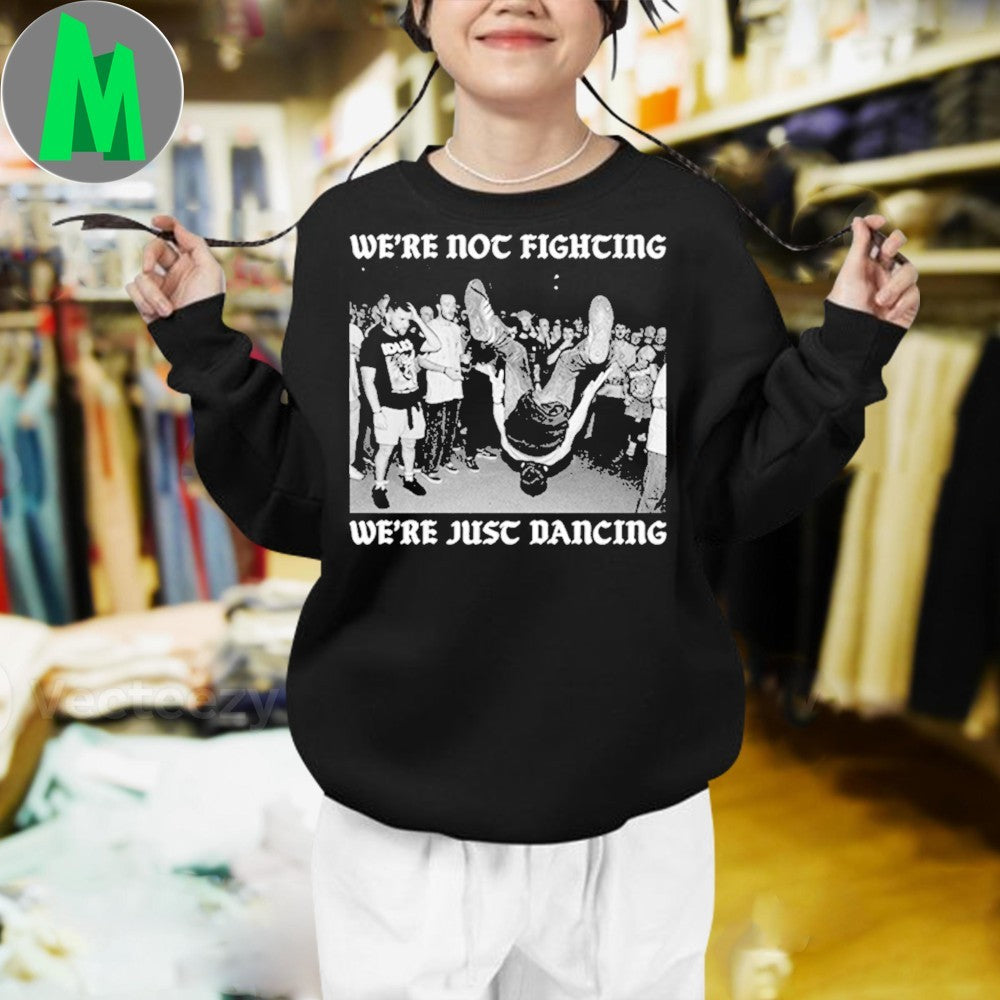 We’re Not Fighting Shirt Unisex