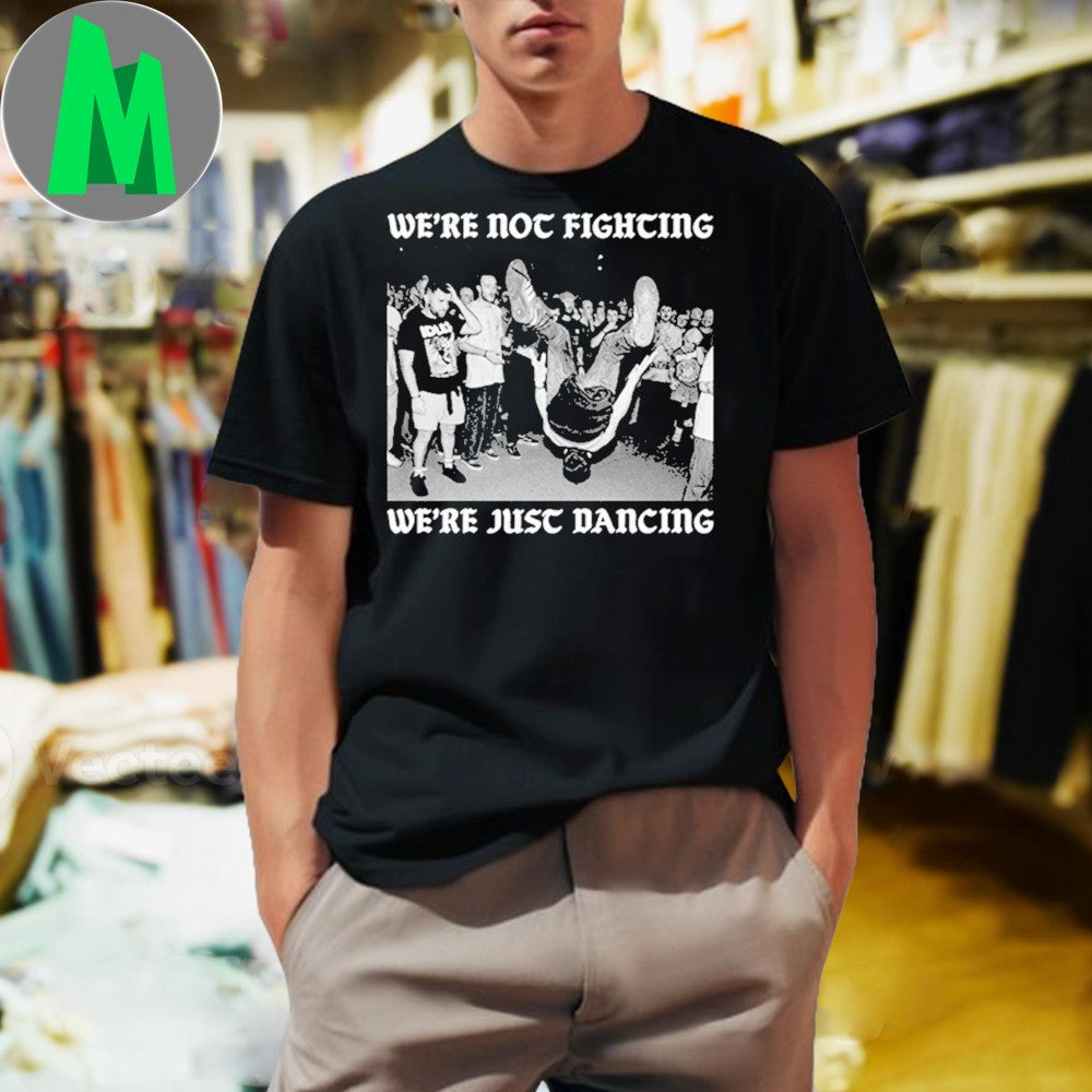 We’re Not Fighting Shirt Unisex