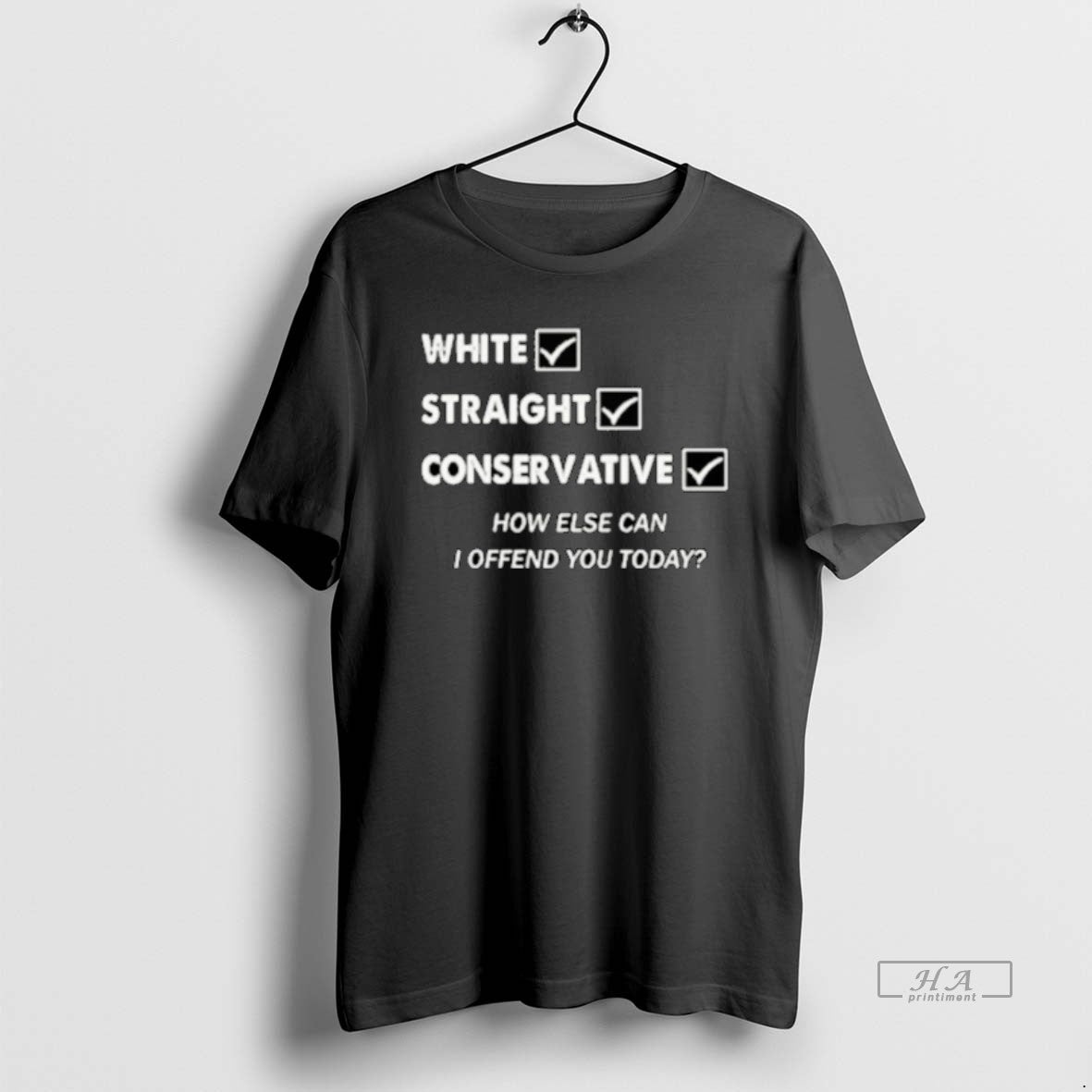 Official White Straight Conservative How Else Can I Offend You Today