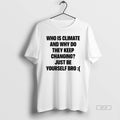 Official Who Is Climate And Why Do They Keep Changing Just Be Yourself Bro