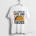 Officials All I Need Is Love And Tacos Unisex