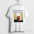 Officials And The Nobel Piece Of Shit Prize Goes To Trump Tee Sweater