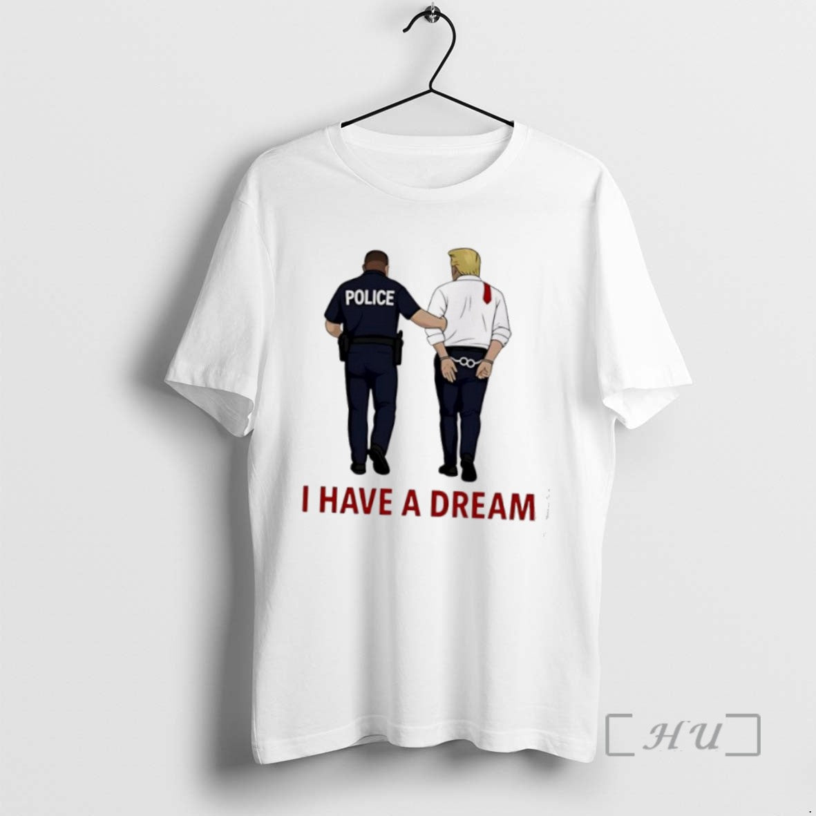 Officials Anti Trump I Have A Dream Police Arrest Trump T Shirt Sweater