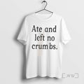 Officials Ate And Left No Crumbs T Shirt Sweater