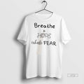 Officials Breathe In Hope Exhale Fear T Shirt Sweater