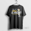 Officials Brice Turang The Brice Is Right T Shirts Sweatshirt Hoodies