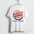 Officials Christ Is King Have It Yahweh Burger King Parody Unisex