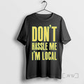 Officials Dont Hassle Me Im Local Tee Shirt Sweater