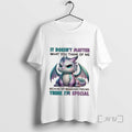 Officials Dragon It Doesnt Matter What You Think Of Me Because My Imaginary Friends Think