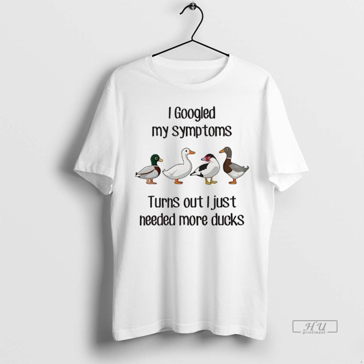 Officials Duck I Googled My Symptoms Turns Out I Just Needed More Ducks T Shirts