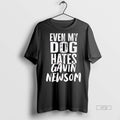 Officials Even My Dog Hates Gavin Newson Tee Shirt Sweater