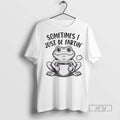 Officials Frog Sometimes I Just Be Fartin T Shirt Sweatshirt Hoodies