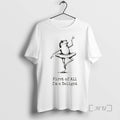 Officials Funny Frog Ballerina First Of All Im A Delight Unisex