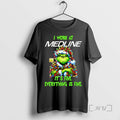 Officials Grinch I Work At Medline Its Fine Everythings Fine Christmas Tee Shirt Sweater