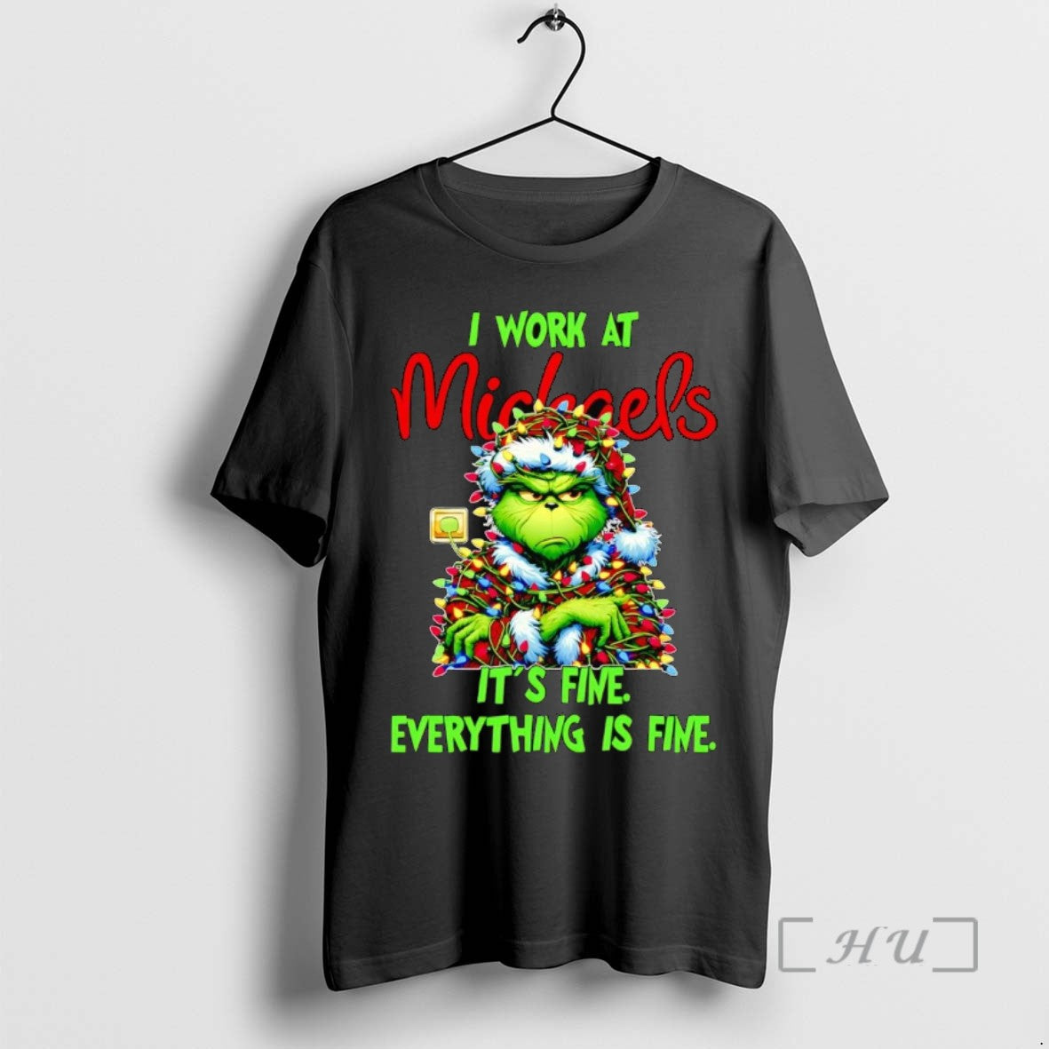 Officials Grinch I Work At Michaels Its Fine Everythings Fine Christmas Tee Shirt Sweater