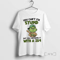 Officials Grinch You Cant Fix Stupid But You Can Numb It With A 2x4 Shirts