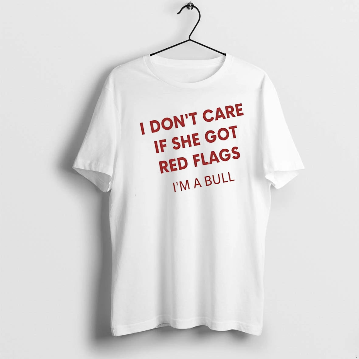 Officials I Dont Care If She Got Red Flags Im A Bull T Shirt Sweater