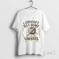 Officials I Crochet So I Dont Unravel Crochet Shirts Sweater