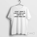 Officials I Dont Want To Lunch And Learn I Want To Lunch And Leave Shirts