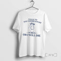 Officials I Have To Say Weird Stuff Or Ill Die Funny Cowboy Frog Meme Tee