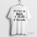 Officials Im A Slut For Tacos A Tac Hoe If You Will T Shirt
